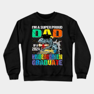 I'm A Super Proud Dad Of A 2024 Kindergarten Graduate Dinosaur Monster Truck Crewneck Sweatshirt